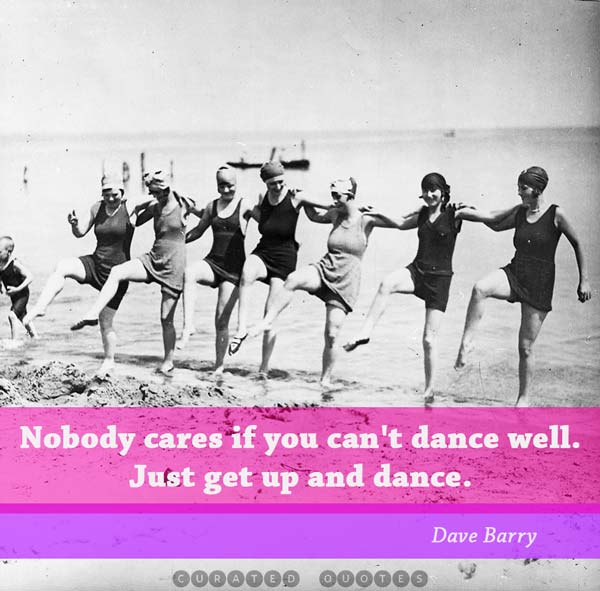 nobody cares if you can't dance