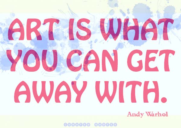 Art-Is-What-You-Get-Quote