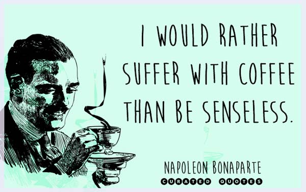 Quote about suffering without coffee.