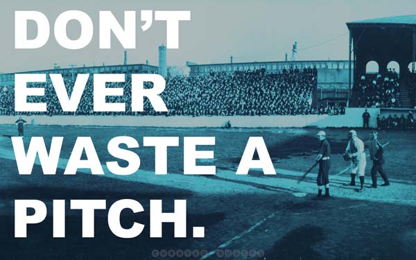 Don't Waste A Baseball Pitch