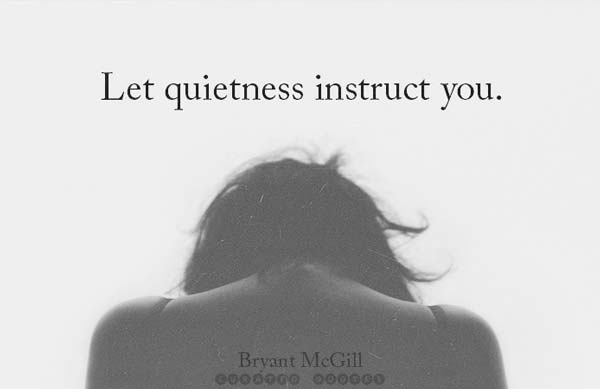Let Quietness Instruct You