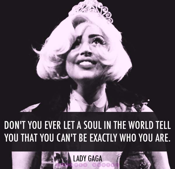 Lady Gaga Be Who You Are
