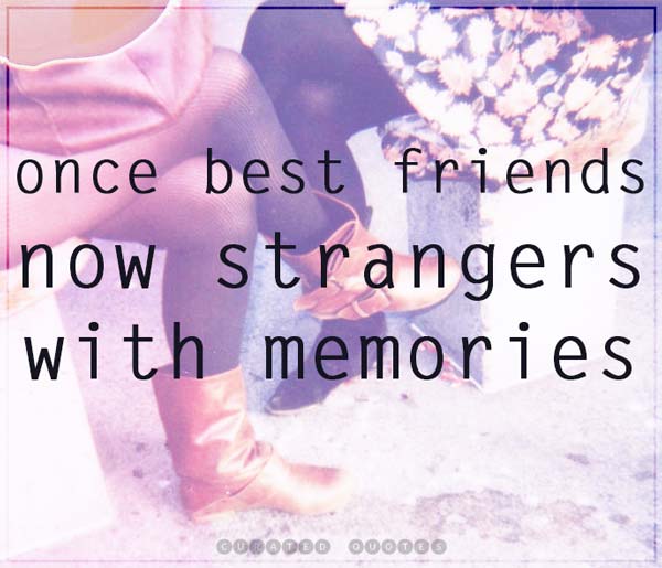 Friends Now Strangers